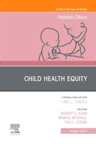 Child Health Equity, An Issue of Pediatric Clinics of North America (Hardback) 9780323939072