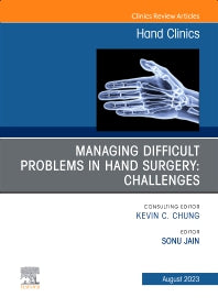Managing Difficult Problems in Hand Surgery: Challenges, Complications and Revisions, An Issue of Hand Clinics (Hardback) 9780323940054