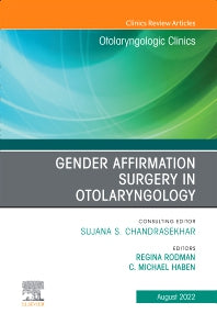 Gender Affirmation Surgery in Otolaryngology, An Issue of Otolaryngologic Clinics of North America (Hardback) 9780323961738