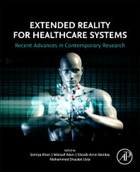 Extended Reality for Healthcare Systems; Recent Advances in Contemporary Research (Paperback / softback) 9780323983815