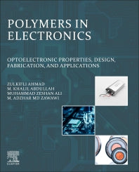 Polymers in Electronics; Optoelectronic Properties, Design, Fabrication, and Applications (Paperback / softback) 9780323983822