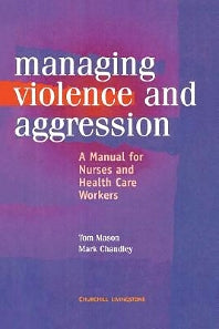 Management of Violence and Aggression; A Manual for Nurses and Health Care Workers (Paperback / softback) 9780443059346