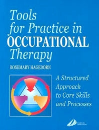 Tools for Practice in Occupational Therapy; A Structured Approach to Core Skills and Processes (Paperback / softback) 9780443061592