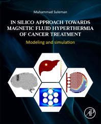 In Silico Approach Towards Magnetic Fluid Hyperthermia of Cancer Treatment; Modeling and Simulation (Paperback / softback) 9780443132865