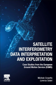 Satellite Interferometry Data Interpretation and Exploitation; Case Studies from the European Ground Motion Service (EGMS) (Paperback / softback) 9780443133978