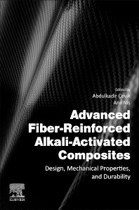 Advanced Fiber-Reinforced Alkali-Activated Composites; Design, Mechanical Properties, and Durability (Paperback / softback) 9780443153013