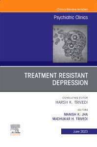 Treatment Resistant Depression, An Issue of Psychiatric Clinics of North America (Hardback) 9780443182525