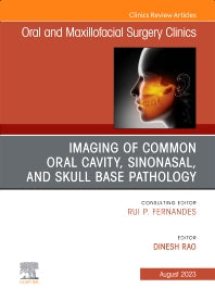 Imaging of Common Oral Cavity, Sinonasal, and Skull Base Pathology, An Issue of Oral and Maxillofacial Surgery Clinics of North America (Hardback) 9780443182624