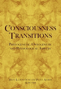 Consciousness Transitions; Phylogenetic, Ontogenetic and Physiological Aspects (Hardback) 9780444529770