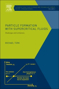 Particle Formation with Supercritical Fluids; Challenges and Limitations (Hardback) 9780444594860