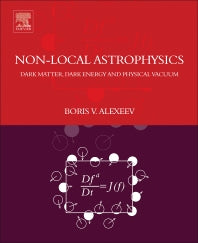 Nonlocal Astrophysics; Dark Matter, Dark Energy and Physical Vacuum (Paperback / softback) 9780444640192