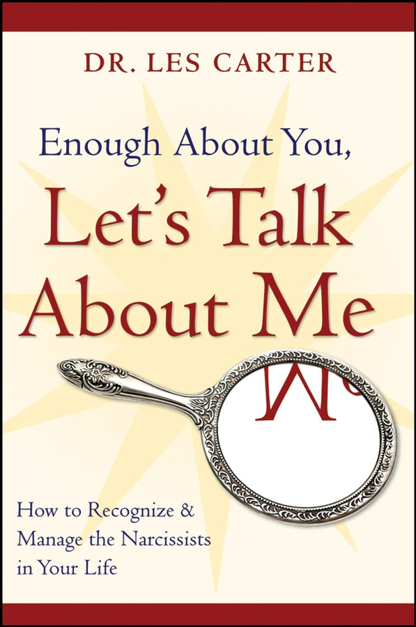 Enough About You, Let?s Talk About Me; How to Recognize and Manage the Narcissists in Your Life (Paperback / softback) 9780470185148