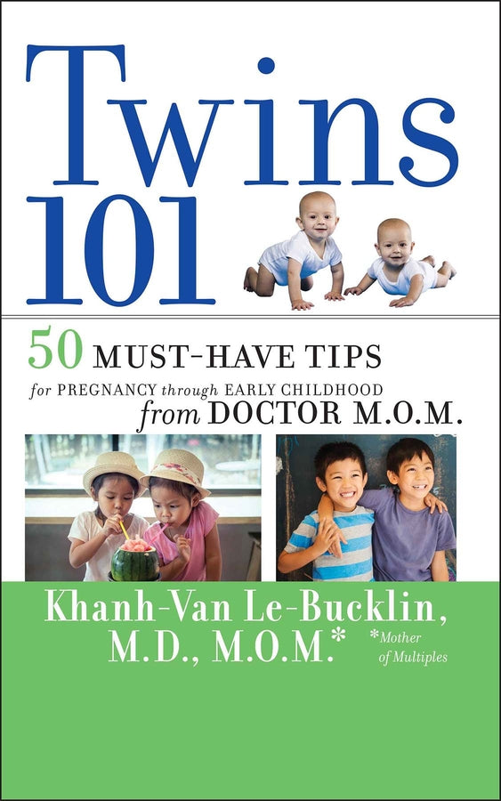 Twins 101 – 50 Must–Have Tips for Pregnancy through Early Childhood from Doctor M.O.M (Paperback / softback) 9780470343685