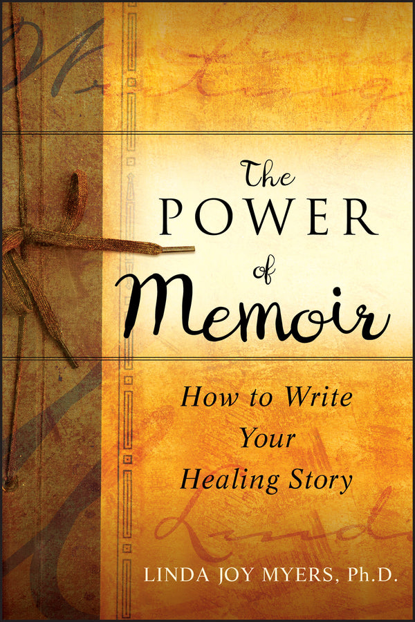 The Power of Memoir – How to Write Your Healing Story (Paperback / softback) 9780470508367