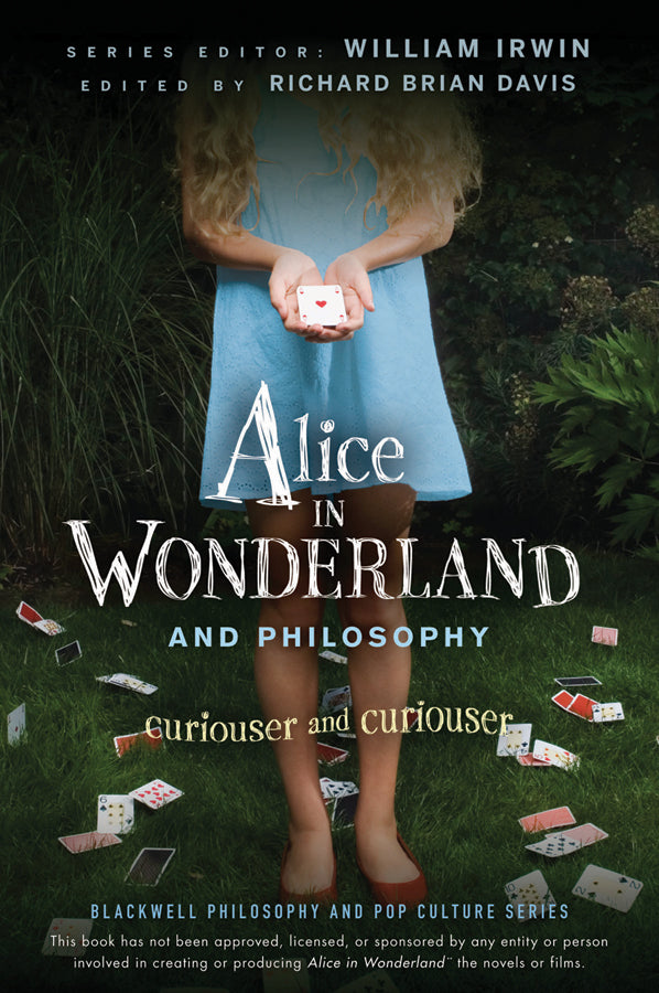Alice in Wonderland and Philosophy – Curiouser and Curiouser (Paperback / softback) 9780470558362