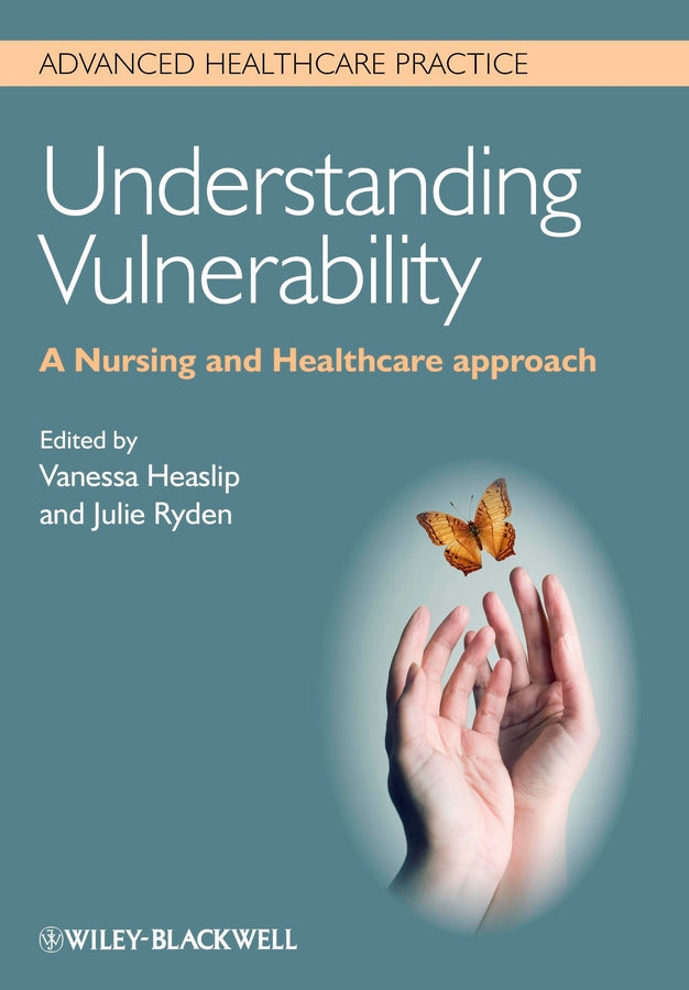 Understanding Vulnerability – A Nursing and Healthcare Approach (Paperback / softback) 9780470671368