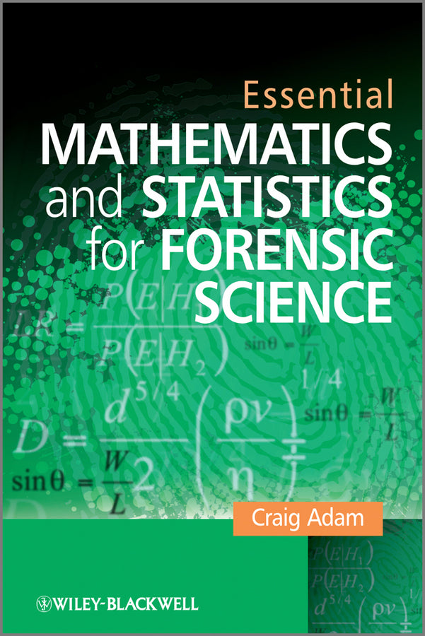 Essential Mathmatics and Statisitcs for Forensic Scientists (Paperback / softback) 9780470742532