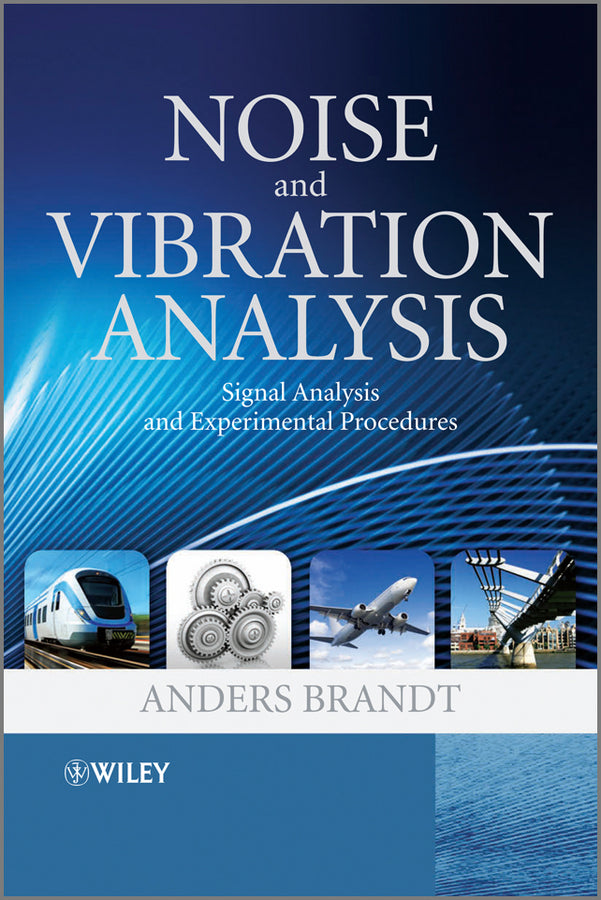 Noise and Vibration Analysis – Signal Analysis and Experimental Procedures; Signal Analysis and Experimental Procedures (Hardback) 9780470746448