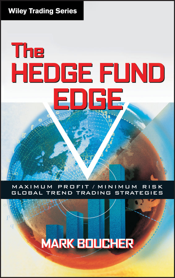 The Hedge Fund Edge – Maximum Profit/Minimum Risk Global Trend Trading Strategies (Hardback) 9780471185383