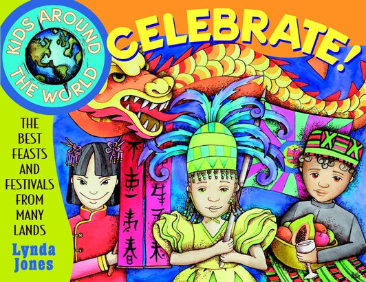 Kids Around the World Celebrate!: The Best Feasts & Festivals from Many Lands (Paperback / softback) 9780471345275
