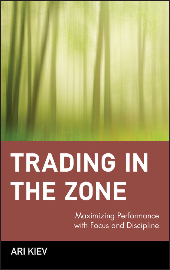 Trading in the Zone – Maximizing Performance with Focus & Discipline (Hardback) 9780471379089