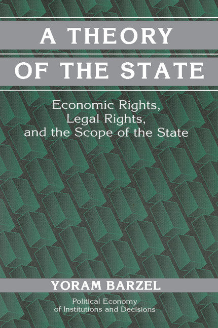 A Theory of the State; Economic Rights, Legal Rights, and the Scope of the State (Paperback) 9780521000642