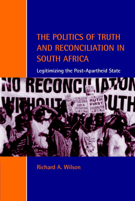 The Politics of Truth and Reconciliation in South Africa; Legitimizing the Post-Apartheid State (Paperback) 9780521001946