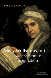 Mary Wollstonecraft and the Feminist Imagination (Hardback) 9780521661447
