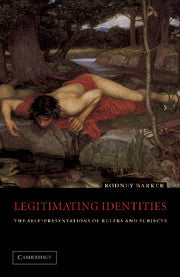 Legitimating Identities; The Self-Presentations of Rulers and Subjects (Hardback) 9780521808224