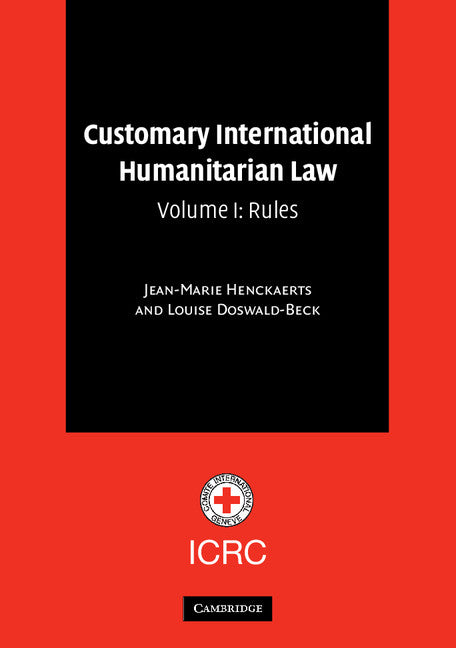 Customary International Humanitarian Law: Volume 1, Rules (Paperback) 9780521005289