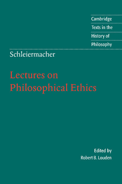 Schleiermacher: Lectures on Philosophical Ethics (Paperback) 9780521007672