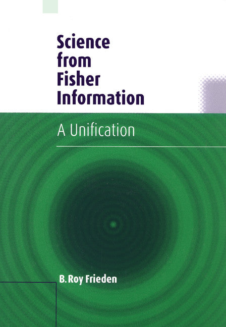 Science from Fisher Information; A Unification (Paperback) 9780521009119
