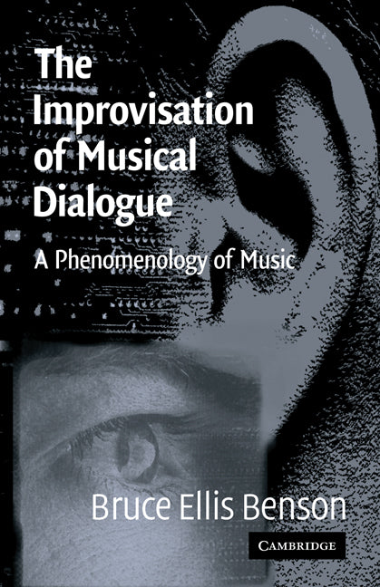 The Improvisation of Musical Dialogue; A Phenomenology of Music (Paperback) 9780521009324