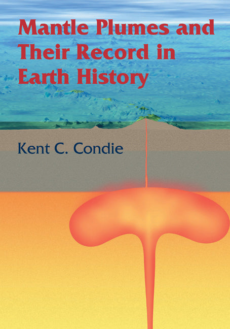 Mantle Plumes and their Record in Earth History (Paperback) 9780521014724
