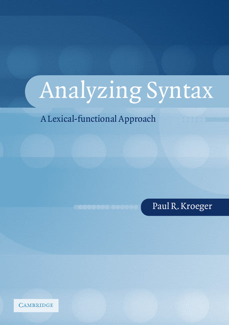 Analyzing Syntax; A Lexical-Functional Approach (Paperback) 9780521016544
