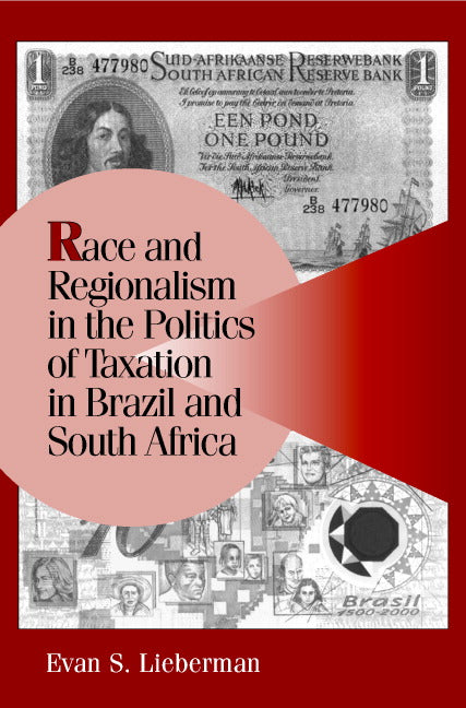Race and Regionalism in the Politics of Taxation in Brazil and South Africa (Paperback) 9780521016988