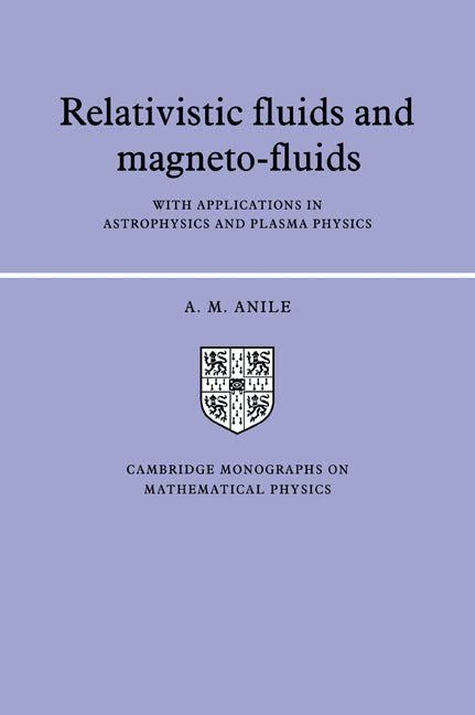 Relativistic Fluids and Magneto-fluids; With Applications in Astrophysics and Plasma Physics (Paperback) 9780521018128