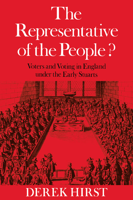 The Representative of the People?; Voters and Voting in England under the Early Stuarts (Paperback / softback) 9780521019880