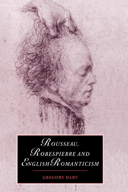 Rousseau, Robespierre and English Romanticism (Paperback / softback) 9780521020398