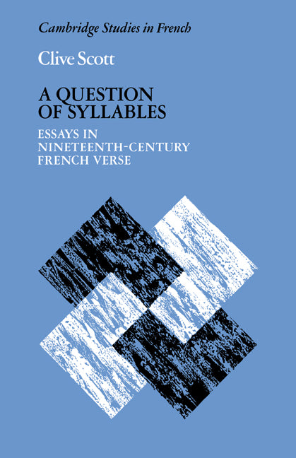 A Question of Syllables; Essays in Nineteenth-Century French Verse (Paperback / softback) 9780521021326