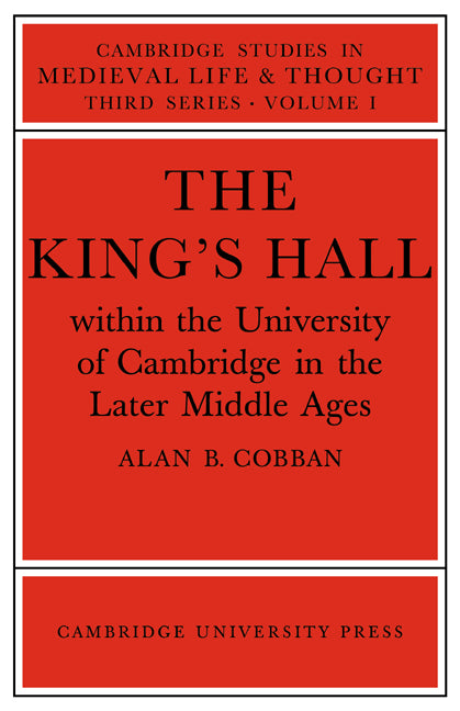 The King's Hall Within the University of Cambridge in the Later Middle Ages (Paperback / softback) 9780521021869