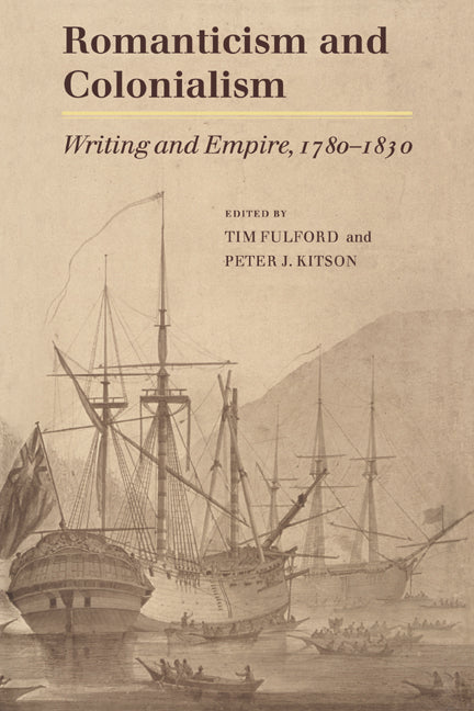 Romanticism and Colonialism; Writing and Empire, 1780–1830 (Paperback / softback) 9780521022064
