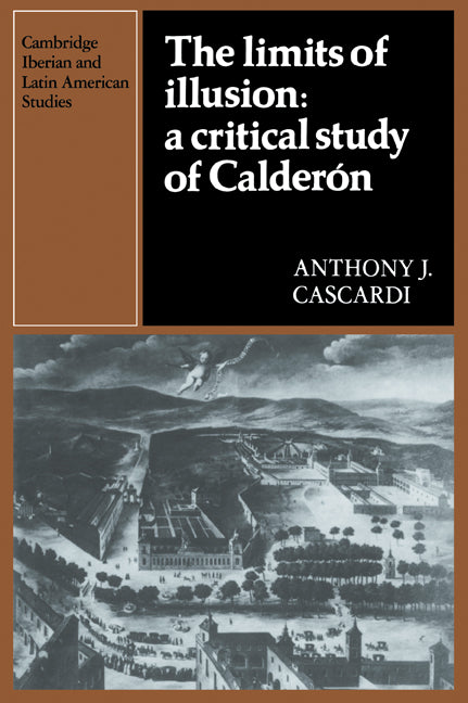 The Limits of Illusion: A Critical Study of Calderón (Paperback / softback) 9780521022774