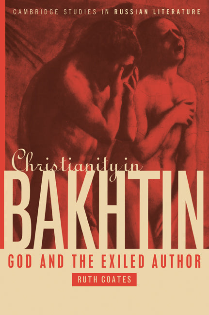 Christianity in Bakhtin; God and the Exiled Author (Paperback / softback) 9780521022972