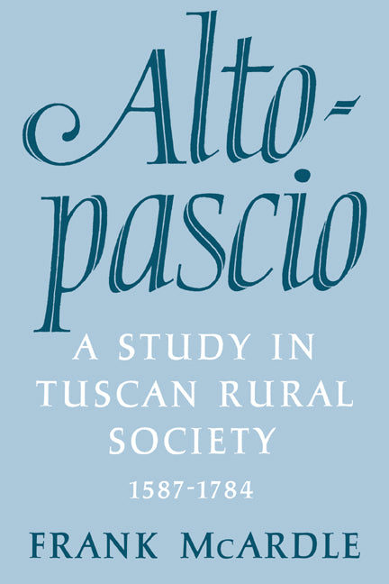 Altopascio; A Study in Tuscan Rural Society, 1587-1784 (Paperback / softback) 9780521023078