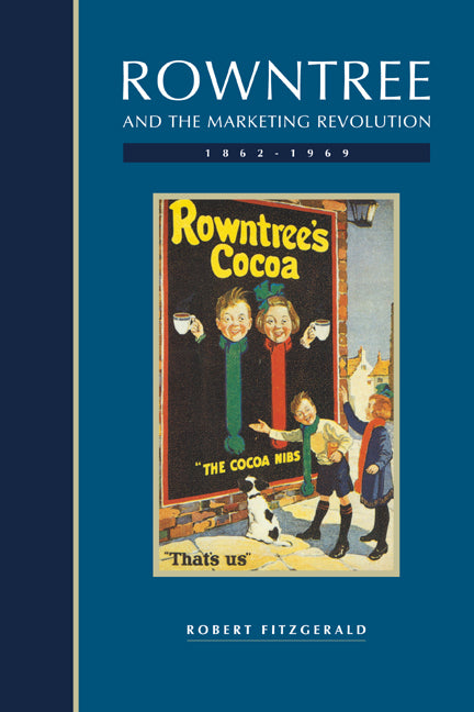 Rowntree and the Marketing Revolution, 1862–1969 (Paperback / softback) 9780521023788