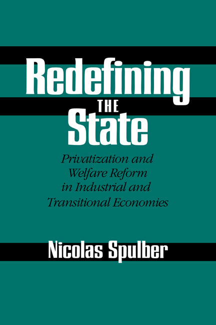 Redefining the State; Privatization and Welfare Reform in Industrial and Transitional Economies (Paperback / softback) 9780521024181