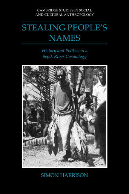 Stealing People's Names; History and Politics in a Sepik River Cosmology (Paperback / softback) 9780521026475