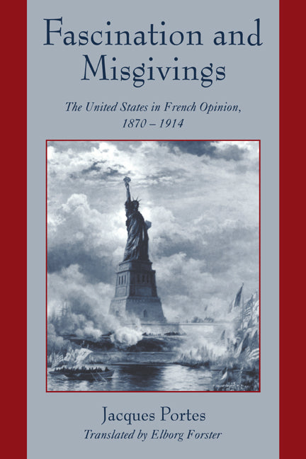 Fascination and Misgivings; The United States in French Opinion, 1870–1914 (Paperback / softback) 9780521026918