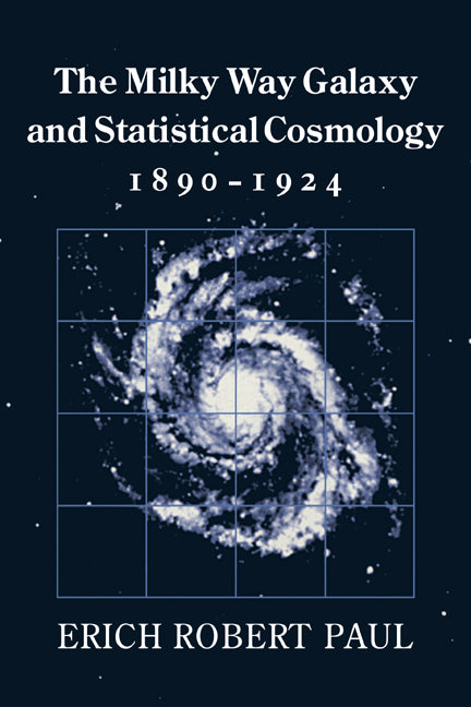 The Milky Way Galaxy and Statistical Cosmology, 1890–1924 (Paperback / softback) 9780521027342